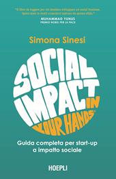 Social impact in your hands®. Guida completa per startup a impatto sociale