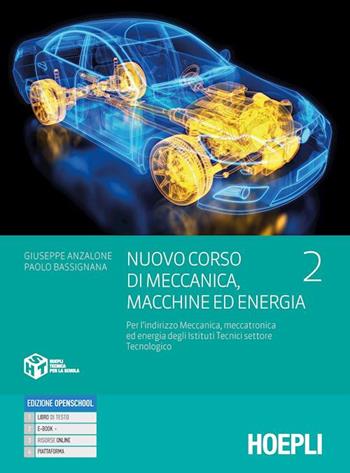 Nuovo corso di meccanica, macchine ed energia. Per l'indirizzo meccanica, meccatronica ed energia degli istituti tecnici settore tecnologico. industriali. Con e-book. Con espansione online. Vol. 2 - Giuseppe Anzalone, Paolo Bassignana - Libro Hoepli 2023 | Libraccio.it