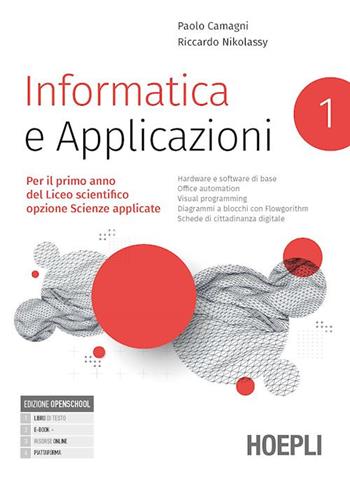 Informatica e applicazioni. Per il liceo scientifico opzione scienze applicate. Per le Scuole superiori. Vol. 1 - Paolo Camagni, Riccardo Nikolassy - Libro Hoepli 2023 | Libraccio.it