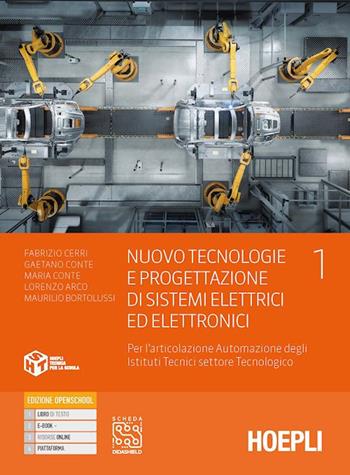 Nuovo tecnologie e progettazione di sistemi elettrici ed elettronici. Per l'articolazione automazione degli istituti tecnici settore tecnologico. industriali. Con e-book. Con espansione online. Vol. 1 - Fabrizio Cerri, Gaetano Conte, Lorenzo Arco - Libro Hoepli 2023 | Libraccio.it