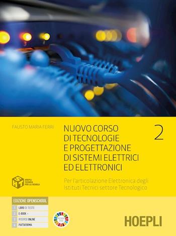 Nuovo corso di tecnologie e progettazione di sistemi elettrici ed elettronici. Per l'articolazione elettronica degli istituti tecnici settore tecnologico. industriali. Con e-book. Con espansione online. Vol. 2 - Fausto Maria Ferri - Libro Hoepli 2023 | Libraccio.it