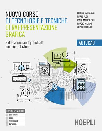 Nuovo corso di tecnologie e tecniche di rappresentazione grafica autocad. Percorsi didattici per competenze. Per gli Ist. tecnici industriali. - Chiara Giambagli, Mario Aldi, Ivano Marchesini - Libro Hoepli 2023 | Libraccio.it