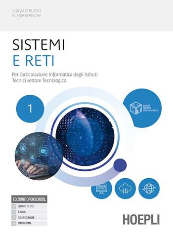 Sistemi e reti. Per l'articolazione informatica degli istituti tecnici settore tecnologico. industriali. Con e-book. Con espansione online. Vol. 1 - Luigi Lo Russo, Elena Bianchi - Libro Hoepli 2023 | Libraccio.it
