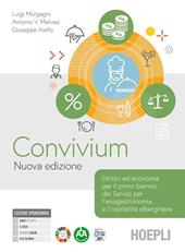 Convivium. Nuova edizione. Diritto ed economia per il primo biennio dei Servizi per l'enogastronomia e l'ospitalità alberghiera. Con e-book. Con espansione online