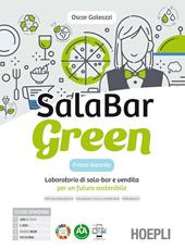 SalaBar green. Laboratorio di sala-bar e vendita per un futuro sostenibile. Con Quaderno. Per gli Ist. professionali alberghieri. Con e-book. Con espansione online