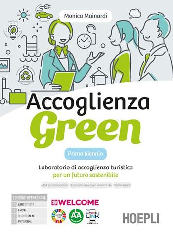 Accoglienza green. Laboratorio di accoglienza turistica per un futuro sostenibile. Con Quaderno per la didattica inclusiva. e professionali. Con e-book. Con espansione online - Monica Mainardi - Libro Hoepli 2023 | Libraccio.it