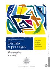 Per filo e per segno. L'Italiano di oggi in pratica e in teoria. Grammatica e lessico. Con Italiano per tutti. Con e-book. Con espansione online