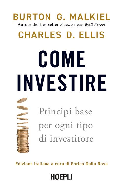 Come investire. Principi base per ogni tipo di investitore - Burton G.  Malkiel, Charles D. Ellis - Libro