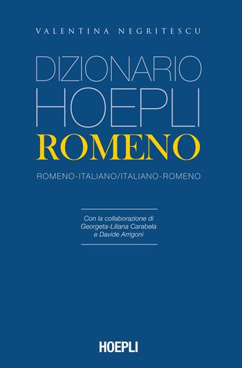 Dizionario Hoepli romeno. Romeno-italiano, italiano-romeno - Valentina Negritescu - Libro Hoepli 2023, Dizionari bilingue | Libraccio.it