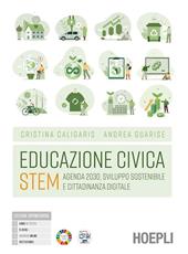Educazione civica Stem. Agenda 2030, sviluppo sostenibile e cittadinanza digitale. Con e-book. Con espansione online