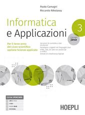 Informatica e applicazioni. Linguaggio Java. Per il liceo scientifico opzione scienze applicate. Per le Scuole superiori. Con e-book. Con espansione online. Vol. 3