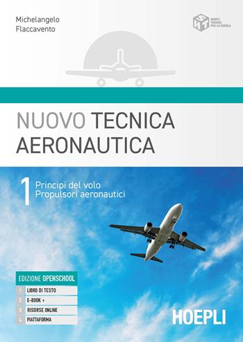 Nuovo tecnica aeronautica. Per gli Ist. tecnici. Vol. 1: Principi del volo. Propulsori aeronautici - Michelangelo Flaccavento - Libro Hoepli 2023 | Libraccio.it
