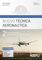 Nuovo tecnica aeronautica. Con e-book. Con espansione online. Vol. 2: Meccanica del volo. Nozioni generali sugli aeromobili