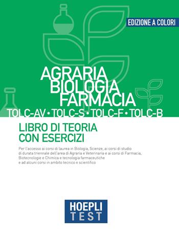 Hoepli test. Agraria, Biologia, Farmacia TOLC-AV, TOLC-S, TOLC-F, TOLC-B. Libro di teoria con esercizi  - Libro Hoepli 2023, Hoepli Test | Libraccio.it