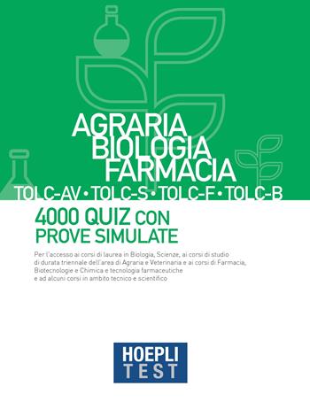 Hoepli test. Agraria, Biologia, Farmacia TOLC-AV, TOLC-S, TOLC-F, TOLC-B. 4000 quiz con prove simulate  - Libro Hoepli 2023, Hoepli Test | Libraccio.it