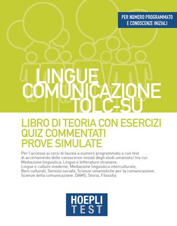 Hoepli test. Lingue, Comunicazione, TOLC-SU. Libro di teoria con esercizi, Quiz commentati, Prove simulate  - Libro Hoepli 2023, Hoepli Test | Libraccio.it