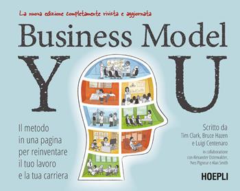 Business Model You. Il metodo in una pagina per reinventare il tuo lavoro e la tua carriera. Nuova ediz. - Tim Clark, Bruce Hazen, Luigi Centenaro - Libro Hoepli 2024, Management | Libraccio.it