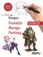 L'arte del disegno. Fumetto, manga, fantasy. Esercizi