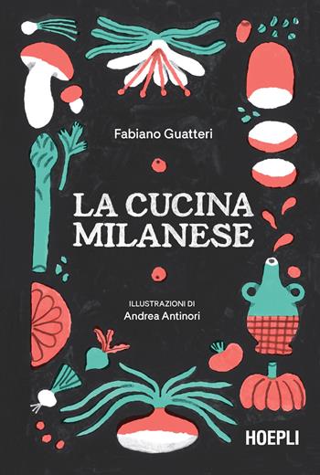 La cucina milanese - Fabiano Guatteri - Libro Hoepli 2023, Cucina | Libraccio.it