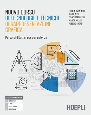 Nuovo corso di tecnologie e tecniche rappresentazione grafica. Percorsi didattici per competenze. Con Materiali. Percorsi didattici per competenze. Per gli Ist. tecnici. - Chiara Giambagli, Mario Aldi, Ivano Marchesini - Libro Hoepli 2023 | Libraccio.it