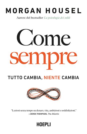 Come sempre. Tutto cambia, niente cambia - Morgan Housel - Libro Hoepli 2024, Economia | Libraccio.it