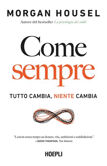 Come sempre. Tutto cambia, niente cambia - Morgan Housel - Libro Hoepli 2024 | Libraccio.it