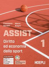 Assist. Diritto ed economia dello sport. Con e-book. Con espansione online. Vol. 1