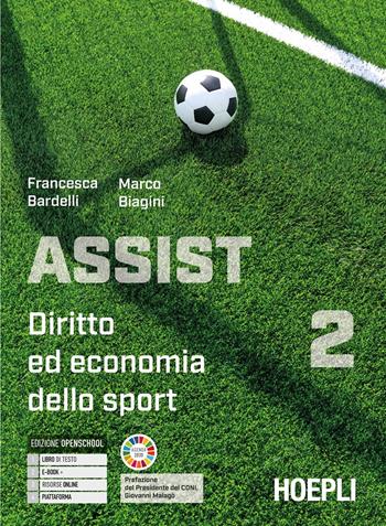 Assist. Diritto ed economia dello sport. Per le Scuole superiori. Vol. 2 - Francesca Bardelli, Marco Biagini - Libro Hoepli 2025 | Libraccio.it