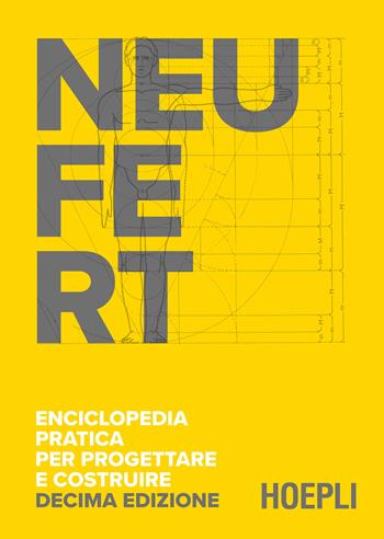 Enciclopedia pratica per progettare e costruire. Fondamenti, norme e prescrizioni per progettare, costruire, dimensionare e distribuire a misura d'uomo - Ernst Neufert - Libro Hoepli 2024, Ingegneria | Libraccio.it