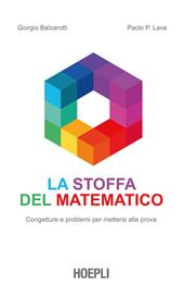 La stoffa del matematico. Congetture e problemi per mettersi alla prova