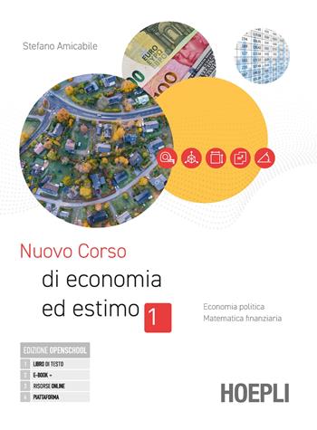 Nuovo corso di economia ed estimo. Per gli Ist. tecnici e professionali. Vol. 1: Economia politica. Matematica finanziaria - Stefano Amicabile - Libro Hoepli 2024 | Libraccio.it
