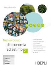 Nuovo corso di economia. Con Prontuario. e professionali. Con e-book. Con espansione online. Vol. 2: Estimo generale, estimo immobiliare, estimo legale, estimo catastale, standar internazionali, estimo ambientale, l'attività profesionale del perito