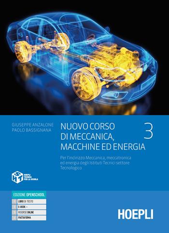 Nuovo corso di meccanica, macchine ed energia. Per l'indirizzo meccanica, meccatronica ed energia degli istituti tecnici settore tecnologico. Per gli Ist. tecnici industriali. - Giuseppe Anzalone, Paolo Bassignana - Libro Hoepli 2024 | Libraccio.it