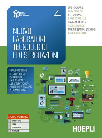 Nuovo laboratori tecnologici ed esercitazioni. Per il quinto anno dei nuovi Istituti Professionali Manutenzione e assistenza tecnica e Industria e artigianato per il Made in Italy. Per gli Ist. professionali. Con e-book. Con espansione online. Vol. 4 - Luigi Caligaris, Cristina Caligaris, Stefano Fava - Libro Hoepli 2024 | Libraccio.it