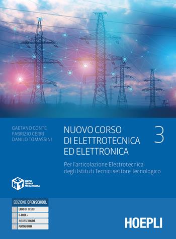 Nuovo corso di elettrotecnica ed elettronica. Per l'articolazione elettrotecnica degli istituti tecnici settore tecnologic. industriali. Vol. 3 - Gaetano Conte, Fabrizio Cerri, Danilo Tomassini - Libro Hoepli 2024 | Libraccio.it