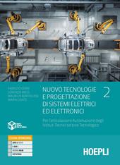 Nuovo tecnologie e progettazione di sistemi elettrici ed elettronici. Per l'articolazione automazione degli istituti tecnici settore tecnologico. industriali. Con e-book. Con espansione online. Vol. 2