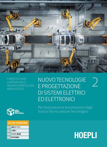 Nuovo tecnologie e progettazione di sistemi elettrici ed elettronici. Per l'articolazione automazione degli istituti tecnici settore tecnologico. industriali. Con e-book. Con espansione online. Vol. 2 - Fabrizio Cerri, Lorenzo Arco, Maurilio Bortolussi - Libro Hoepli 2024 | Libraccio.it
