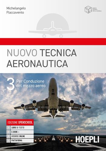 Nuovo tecnica aeronautica. Per gli Ist. tecnici. Vol. 3: Per conduzione del mezzo aereo - Michelangelo Flaccavento - Libro Hoepli 2024 | Libraccio.it