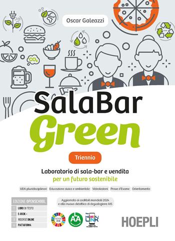 Salabar green triennio. Laboratorio di sala-bar e vendita per un futuro sostenibile. Con Quaderno per la didattica inclusiva. Per gli Ist. professionali alberghieri. - Oscar Galeazzi - Libro Hoepli 2024 | Libraccio.it