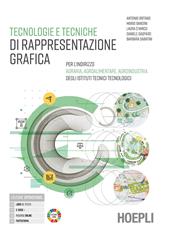 Tecnologie e tecniche di rappresentazione grafica. Per l'indirizzo agraria, agroalimentare, agroindustria degli istituti tecnic. e professionali. Con e-book. Con espansione online