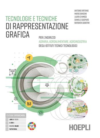 Tecnologie e tecniche di rappresentazione grafica. Per l'indirizzo agraria, agroalimentare, agroindustria degli istituti tecnic. e professionali. Con e-book. Con espansione online - Antonio Iiritano, Mario Bandini, Laura D'Amico - Libro Hoepli 2024 | Libraccio.it