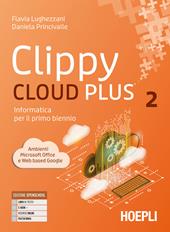 Clippy cloud plus. Informatica per il primo biennio. Con e-book. Con espansione online. Vol. 2