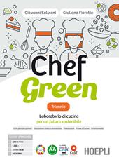 Chef green triennio. Laboratorio di cucina per un futuro sostenibile. Con Quaderno per la didattica inclusiva. Con e-book. Con espansione online