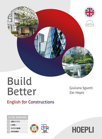 Build better. English for constructions. Con e-book. Con espansione online - Giuliana Sguotti, Zac Hayes - Libro Hoepli 2024 | Libraccio.it