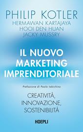 Il nuovo marketing imprenditoriale. Creatività, innovazione, sostenibilità