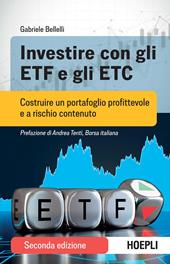 Investire con gli ETF e gli ETC. Costruire un portafoglio profittevole e a rischio contenuto. Nuova ediz.