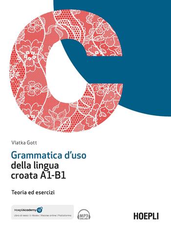 Grammatica d'uso della lingua croata A1-B1. Teoria ed esercizi. Con File audio scaricabile e online - Vlatka Gott - Libro Hoepli 2024, Grammatiche | Libraccio.it