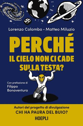Perché il cielo non ci cade sulla testa? - Lorenzo Colombo, Matteo Miluzio - Libro Hoepli 2024 | Libraccio.it