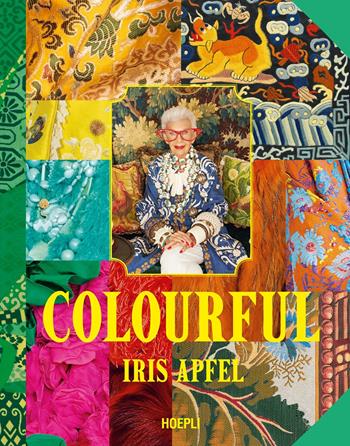 Colourful. Ediz. a colori - Iris Apfel - Libro Hoepli 2024, Moda e tessili | Libraccio.it