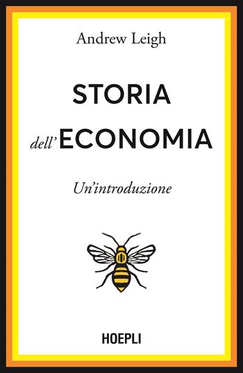 Storia dell'economia. Un'introduzione - Andrew Leigh - Libro Hoepli 2025, Economia | Libraccio.it